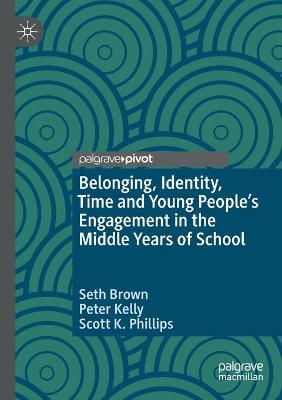 Belonging, Identity, Time and Young Peoples Engagement in the Middle Years  of School 2020 ed.