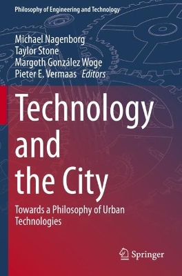 Technology and the City: Towards a Philosophy of Urban Technologies 1st ed. 2021