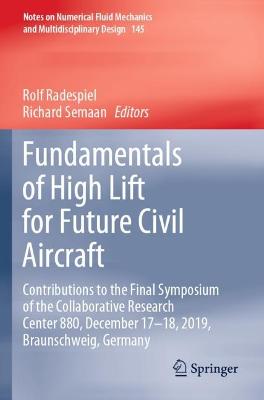 Fundamentals of High Lift for Future Civil Aircraft: Contributions to the Final Symposium of the Collaborative Research Center  880, December 17-18, 2019, Braunschweig, Germany 1st ed. 2021