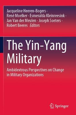 Yin-Yang Military: Ambidextrous Perspectives on Change in Military Organizations 2021 ed.