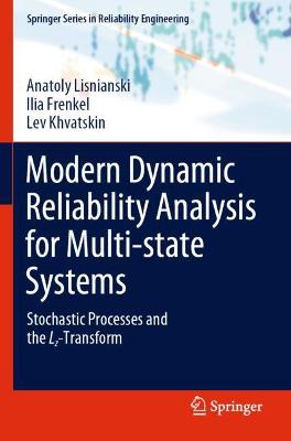 Modern Dynamic Reliability Analysis for Multi-state Systems: Stochastic Processes and the Lz-Transform 2021 ed.