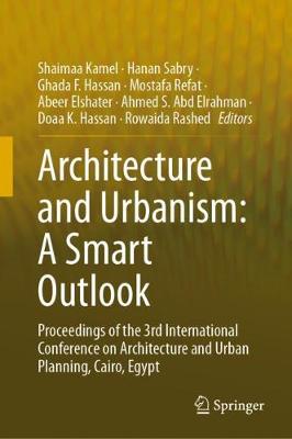Architecture and Urbanism: A Smart Outlook: Proceedings of the 3rd International Conference  on Architecture and Urban Planning, Cairo, Egypt