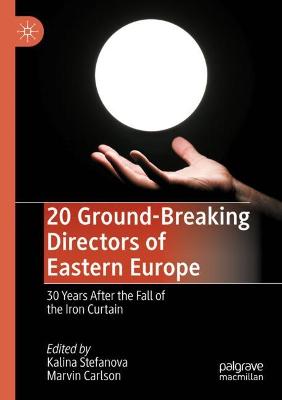 20 Ground-Breaking Directors of Eastern Europe: 30 Years After the Fall of the Iron Curtain 2021 ed.