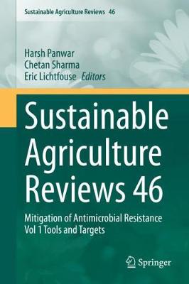Sustainable Agriculture Reviews 46: Mitigation of Antimicrobial Resistance Vol 1 Tools and Targets 2020 ed.