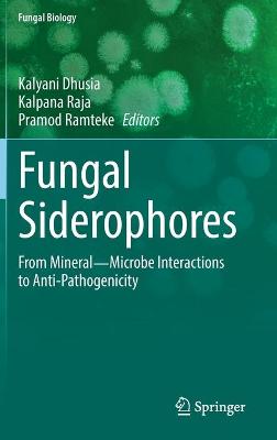 Fungal Siderophores: From Mineral-Microbe Interactions to Anti-Pathogenicity