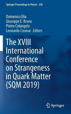 XVIII International Conference on Strangeness in Quark Matter (SQM 2019) 2020 ed.
