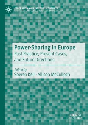 Power-Sharing in Europe: Past Practice, Present Cases, and Future Directions 2021 ed.