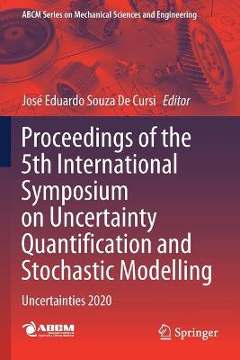 Proceedings of the 5th International Symposium on Uncertainty Quantification  and Stochastic Modelling: Uncertainties 2020 2021 ed.