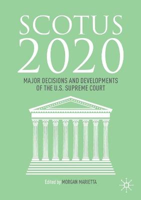 SCOTUS 2020: Major Decisions and Developments of the U.S. Supreme Court 2021 ed.