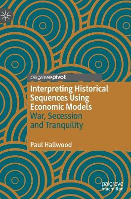 Interpreting Historical Sequences Using Economic Models: War, Secession and Tranquility