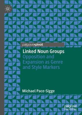 Linked Noun Groups: Opposition and Expansion as Genre and Style Markers 1st ed. 2020