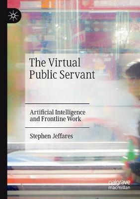 Virtual Public Servant: Artificial Intelligence and Frontline Work 2021 ed.