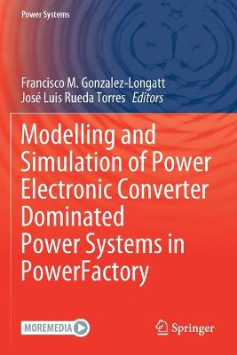 Modelling and Simulation of Power Electronic Converter Dominated Power  Systems in PowerFactory 2021 ed.