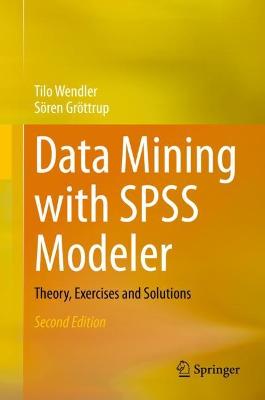 Data Mining with SPSS Modeler: Theory, Exercises and Solutions