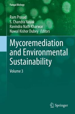 Mycoremediation and Environmental Sustainability: Volume 3 2021 ed.