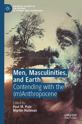 Men, Masculinities, and Earth: Contending with the (m)Anthropocene 2021 ed.