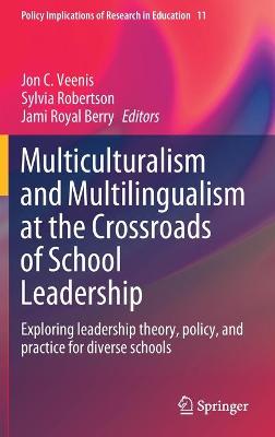 Multiculturalism and Multilingualism at the Crossroads of School Leadership: Exploring leadership theory, policy, and practice for diverse schools 2020 ed.