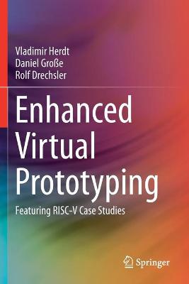 Enhanced Virtual Prototyping: Featuring RISC-V Case Studies 2021 ed.