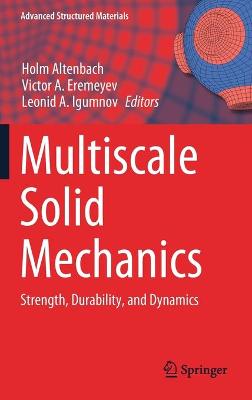 Multiscale Solid Mechanics: Strength, Durability, and Dynamics