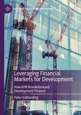 Leveraging Financial Markets for Development: How KfW Revolutionized Development Finance 2021 ed.