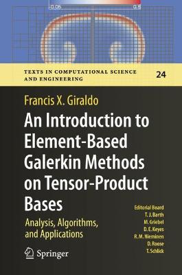 Introduction to Element-Based Galerkin Methods on Tensor-Product Bases: Analysis, Algorithms, and Applications 2020 ed.