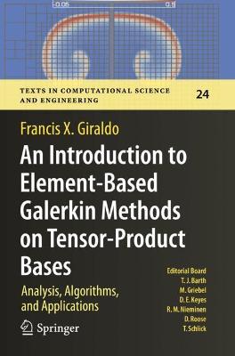Introduction to Element-Based Galerkin Methods on Tensor-Product Bases: Analysis, Algorithms, and Applications 2020 ed.