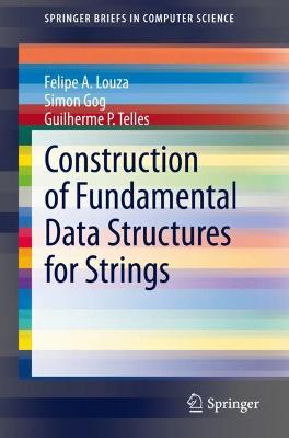 Construction of Fundamental Data Structures for Strings 1st ed. 2020