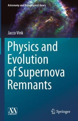 Physics and Evolution of Supernova Remnants 1st ed. 2020