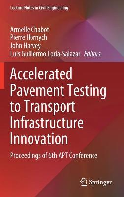 Accelerated Pavement Testing to Transport Infrastructure Innovation: Proceedings of 6th APT Conference 2020 ed.