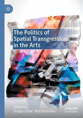 Politics of Spatial Transgressions in the Arts 2021 ed.