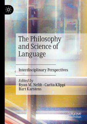 Philosophy and Science of Language: Interdisciplinary Perspectives 2020 ed.