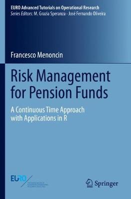 Risk Management for Pension Funds: A Continuous Time Approach with Applications in R 2021 ed.