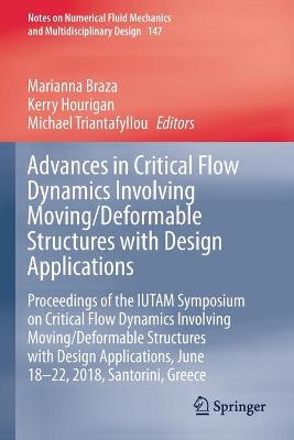 Advances in Critical Flow Dynamics Involving Moving/Deformable Structures  with Design Applications: Proceedings of the IUTAM Symposium on Critical Flow Dynamics involving  Moving/Deformable Structures with Design applications, June 18-22, 2018, Santorini, Greece 2021 ed.