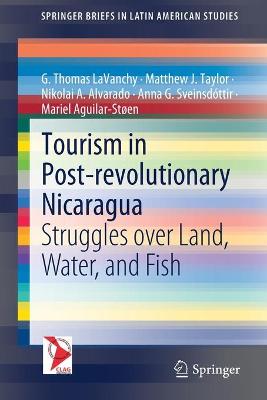 Tourism in Post-revolutionary Nicaragua: Struggles over Land, Water, and Fish 1st ed. 2020