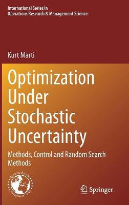 Optimization Under Stochastic Uncertainty: Methods, Control and Random Search Methods 2020 ed.