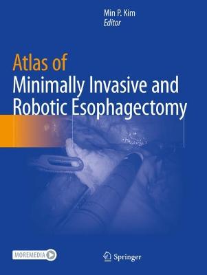 Atlas of Minimally Invasive and Robotic Esophagectomy 1st ed. 2021