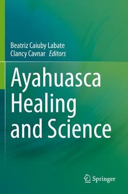 Ayahuasca Healing and Science 2021 ed.