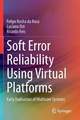 Soft Error Reliability Using Virtual Platforms: Early Evaluation of Multicore Systems 2020 ed.