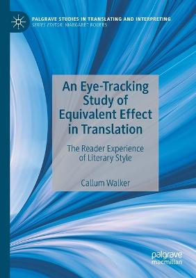 Eye-Tracking Study of Equivalent Effect in Translation: The Reader Experience of Literary Style 2021 ed.