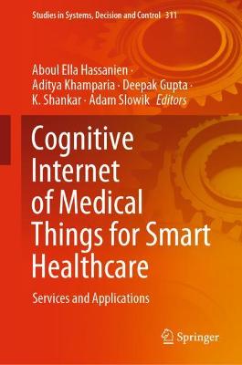 Cognitive Internet of Medical Things for Smart Healthcare: Services and Applications 2021 ed.