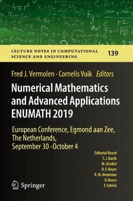 Numerical Mathematics and Advanced Applications ENUMATH 2019: European Conference, Egmond aan Zee, The Netherlands, September 30 - October 4 1st ed. 2021