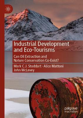 Industrial Development and Eco-Tourisms: Can Oil Extraction and Nature Conservation Co-Exist? 2020 ed.
