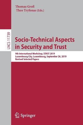 Socio-Technical Aspects in Security and Trust: 9th International Workshop, STAST 2019, Luxembourg City, Luxembourg,  September 26, 2019, Revised Selected Papers 1st ed. 2021