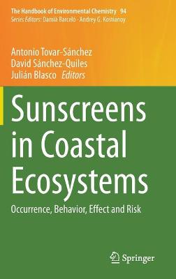 Sunscreens in Coastal Ecosystems: Occurrence, Behavior, Effect and Risk 2020 ed.