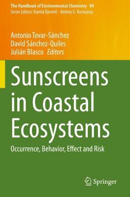 Sunscreens in Coastal Ecosystems: Occurrence, Behavior, Effect and Risk 2020 ed.