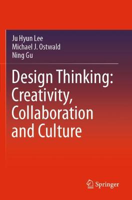 Design Thinking: Creativity, Collaboration and Culture 2020 ed.