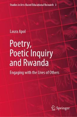 Poetry, Poetic Inquiry and Rwanda: Engaging with the Lives of Others