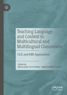 Teaching Language and Content in Multicultural and Multilingual Classrooms: CLIL and EMI Approaches 2021 ed.