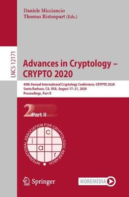 Advances in Cryptology  CRYPTO 2020: 40th Annual International Cryptology Conference, CRYPTO 2020, Santa Barbara,  CA, USA, August 1721, 2020, Proceedings, Part II 1st ed. 2020