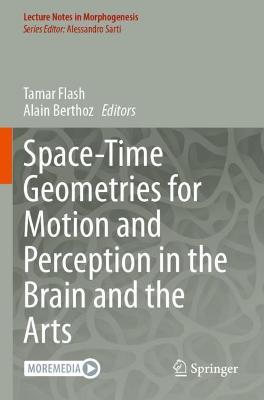 Space-Time Geometries for Motion and Perception in the Brain and the Arts 2021 ed.